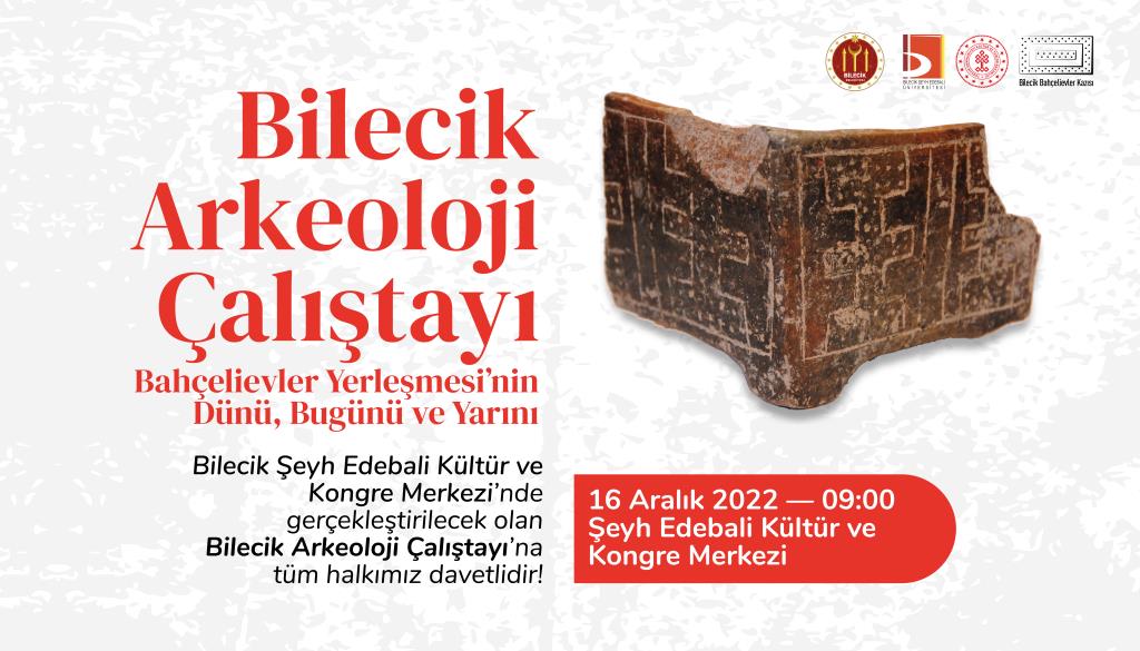 Bilecik Arkeoloji Çalıştayı - Bahçelievler Yerleşmesinin Dünü, Bugünü ve Yarını